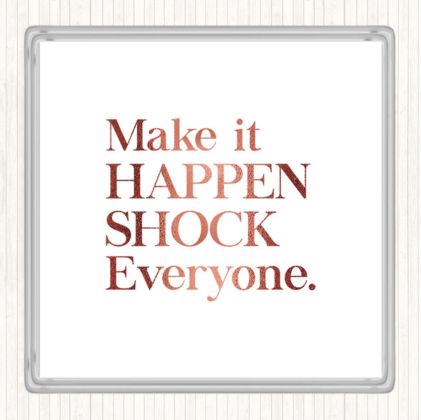 Rose Gold Shock Everyone Quote Coaster