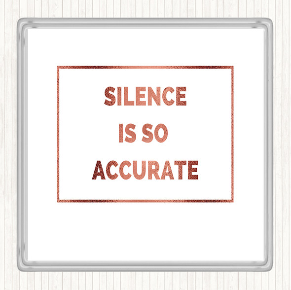 Rose Gold Silence Is Accurate Quote Coaster