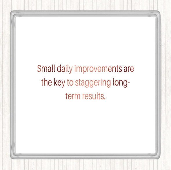 Rose Gold Small Daily Improvements Quote Coaster