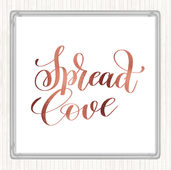 Rose Gold Spread Love Quote Coaster