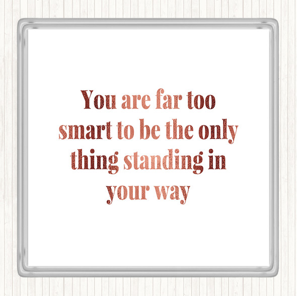 Rose Gold Standing In Your Way Quote Coaster