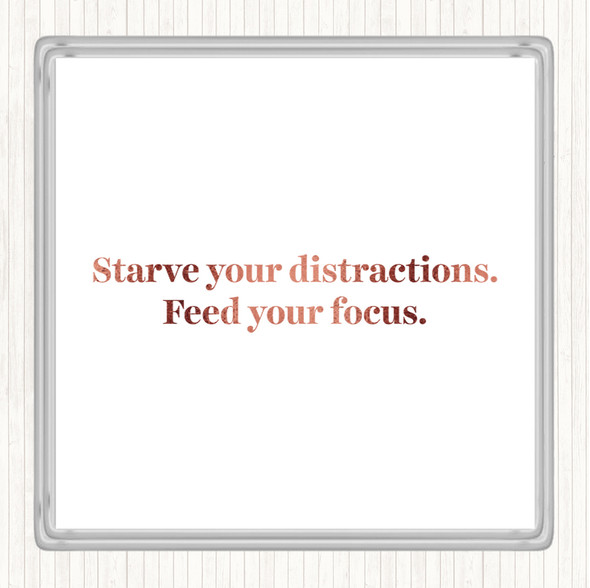 Rose Gold Starve Your Distractions Quote Coaster