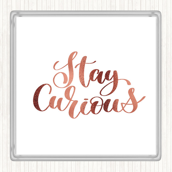 Rose Gold Stay Curious Quote Coaster