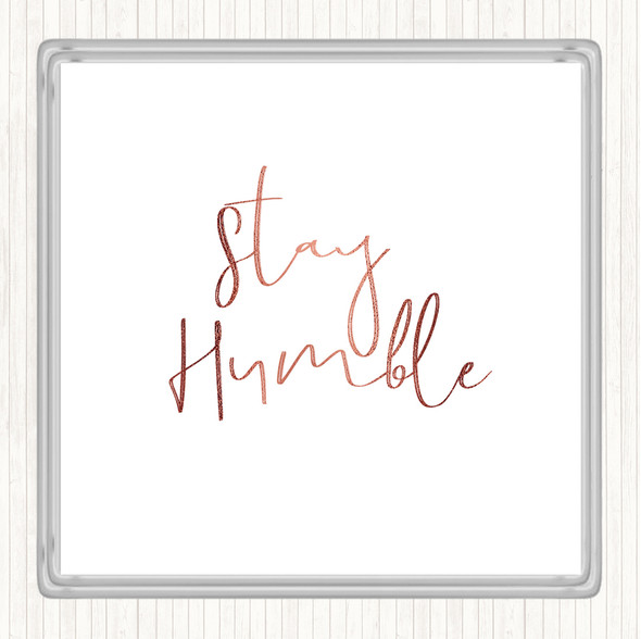 Rose Gold Stay Humble Quote Coaster