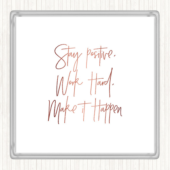 Rose Gold Stay Positive Work Hard Quote Coaster