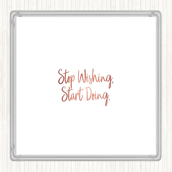 Rose Gold Stop Wishing Quote Coaster