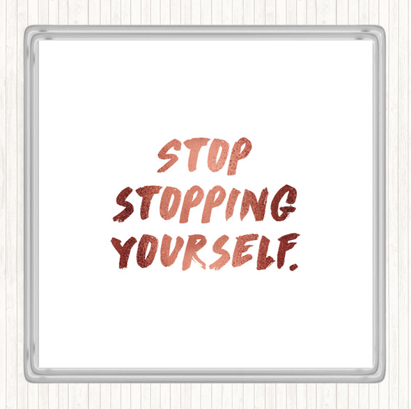 Rose Gold Stopping Yourself Quote Coaster