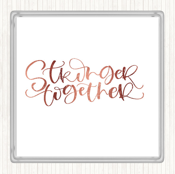 Rose Gold Stronger Together Quote Coaster