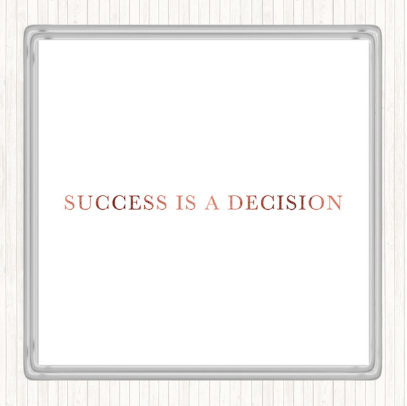 Rose Gold Success Is A Decision Quote Coaster
