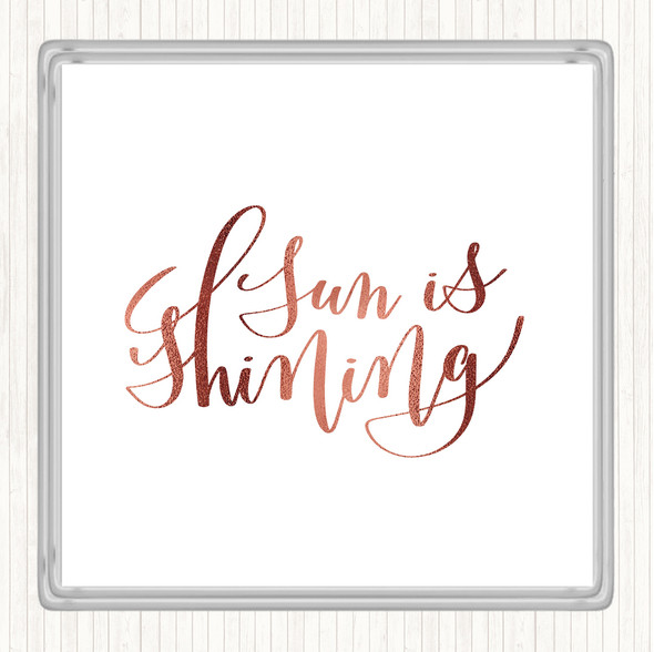 Rose Gold Sun Is Shining Quote Coaster