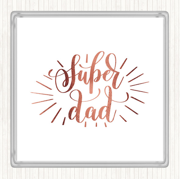 Rose Gold Super Dad Quote Coaster