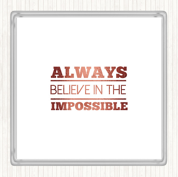 Rose Gold Believe In The Impossible Quote Coaster