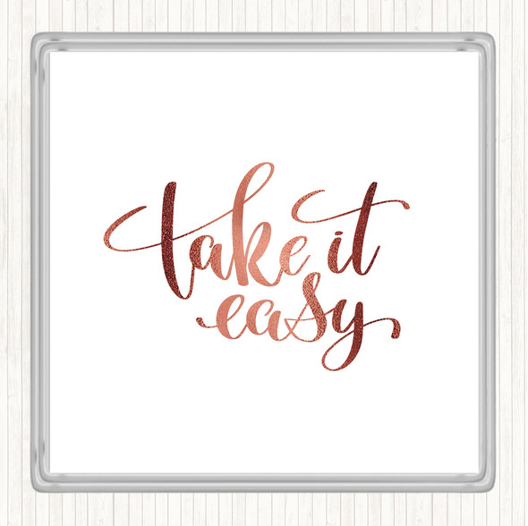 Rose Gold Take It Easy Quote Coaster