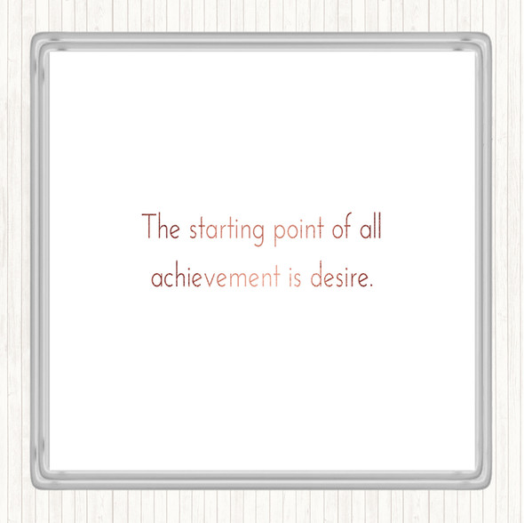 Rose Gold Achievement Starts With Desire Quote Coaster