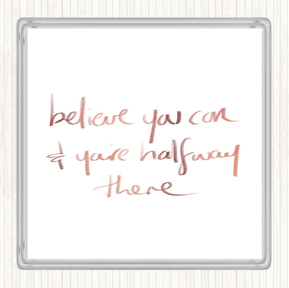 Rose Gold Believe You Can Quote Coaster