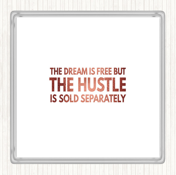 Rose Gold The Hustle Is Sold Separately Quote Coaster