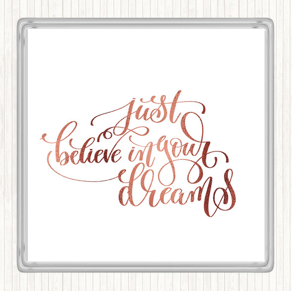 Rose Gold Believe In Your Dreams Quote Coaster