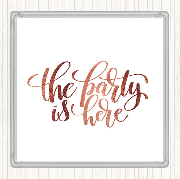 Rose Gold The Party Is Here Quote Coaster