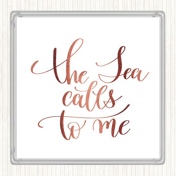 Rose Gold The Sea Calls To Me Quote Coaster
