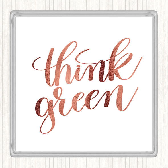 Rose Gold Think Green Quote Coaster