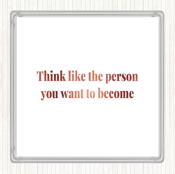 Rose Gold Think Like The Person You Want To Become Quote Coaster