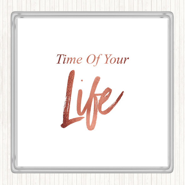Rose Gold Time Of Your Quote Coaster