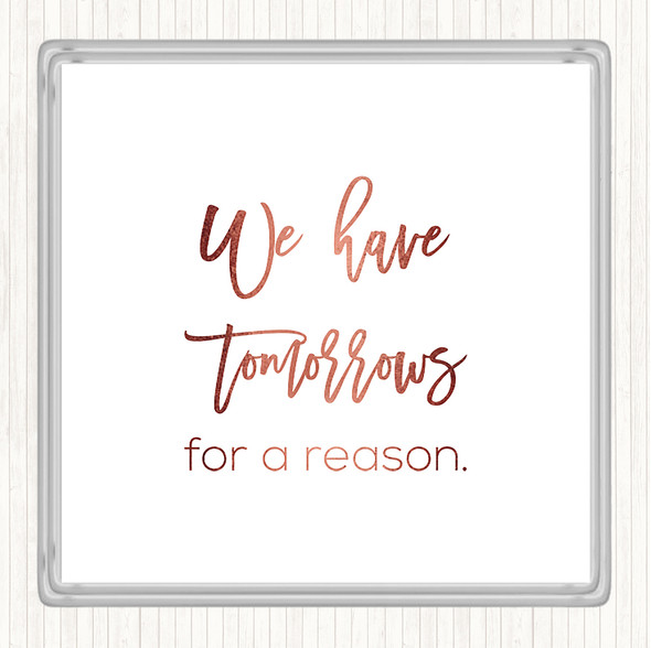 Rose Gold Tomorrows For A Reason Quote Coaster