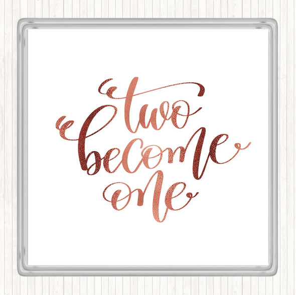 Rose Gold Two Become One Quote Coaster