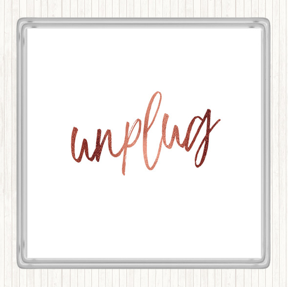 Rose Gold Unplug Quote Coaster