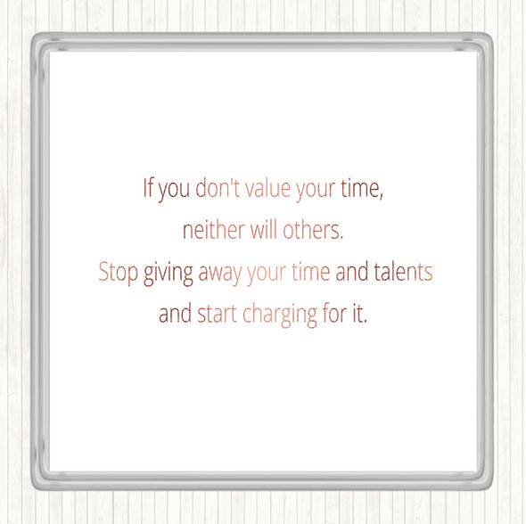 Rose Gold Value Your Time Quote Coaster