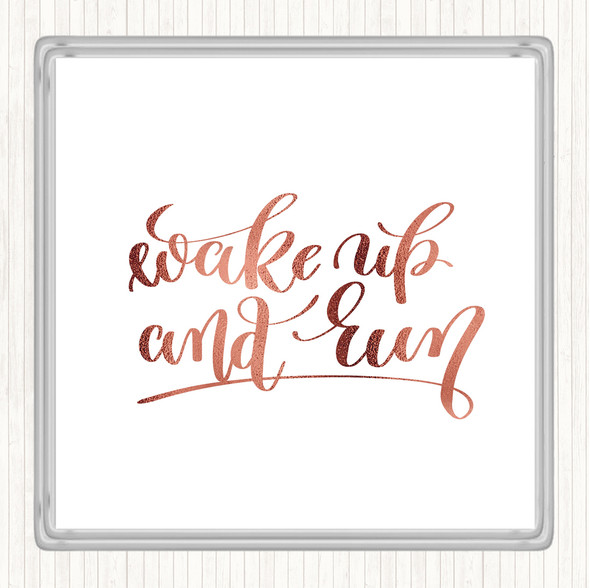 Rose Gold Wake Up And Run Quote Coaster