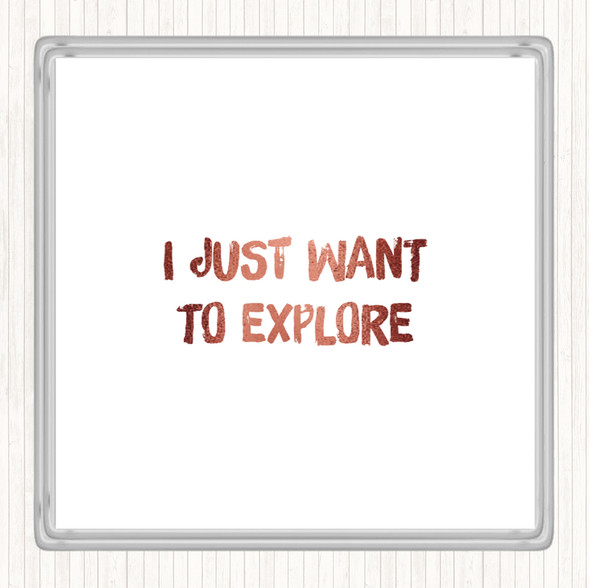 Rose Gold Want To Explore Quote Coaster