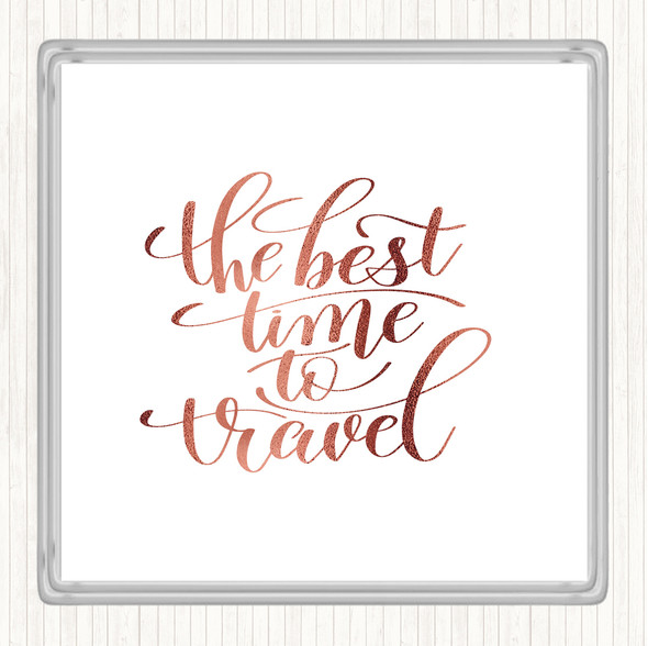 Rose Gold Best Time To Travel Quote Coaster