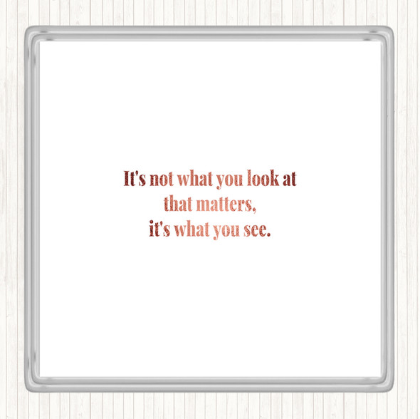 Rose Gold What You See Quote Coaster