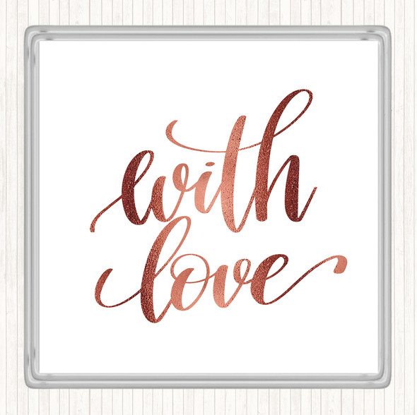 Rose Gold With Love Quote Coaster