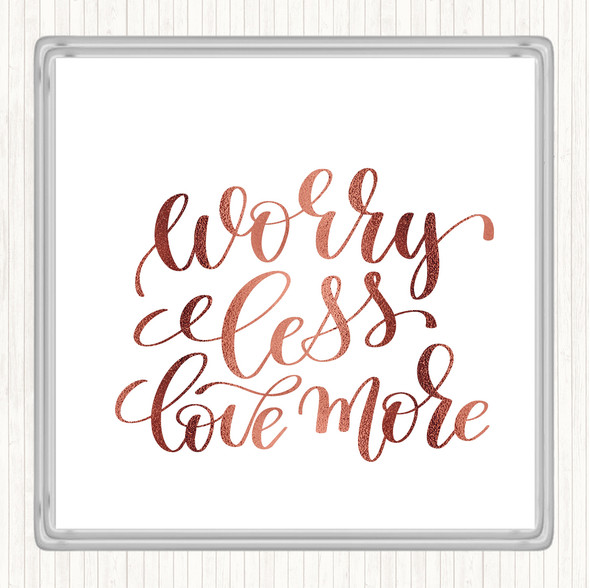 Rose Gold Worry Less Love More Quote Coaster