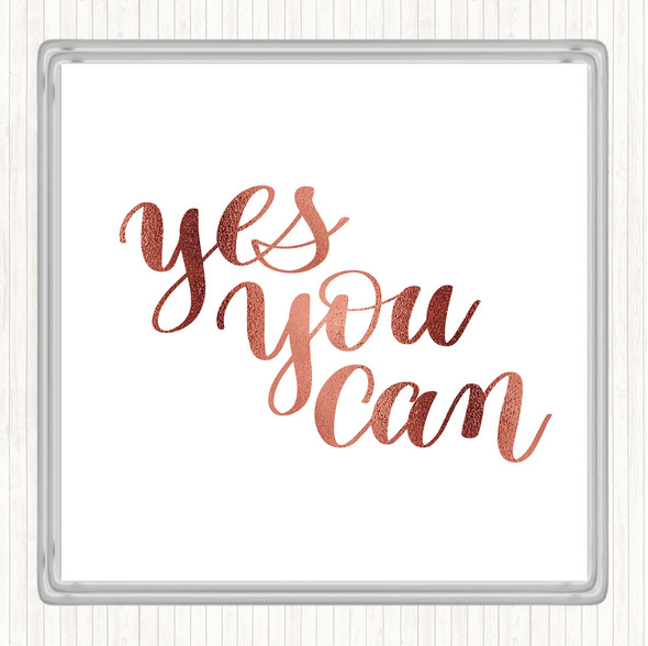 Rose Gold Yes You Can Quote Coaster