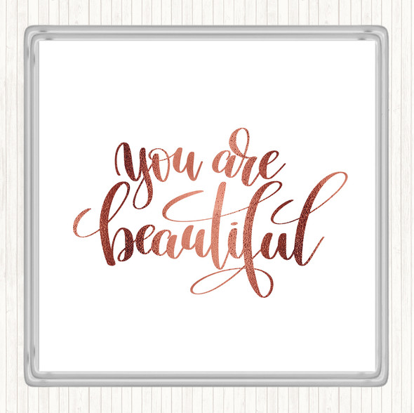 Rose Gold You Are Beautiful Quote Coaster