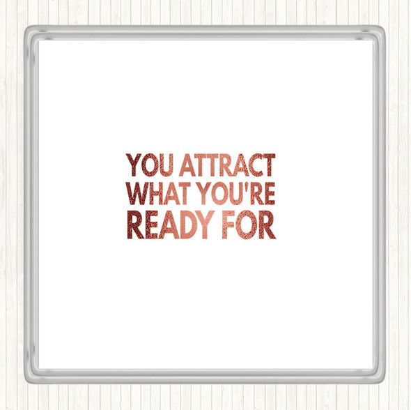 Rose Gold You Attract What You're Ready For Quote Coaster