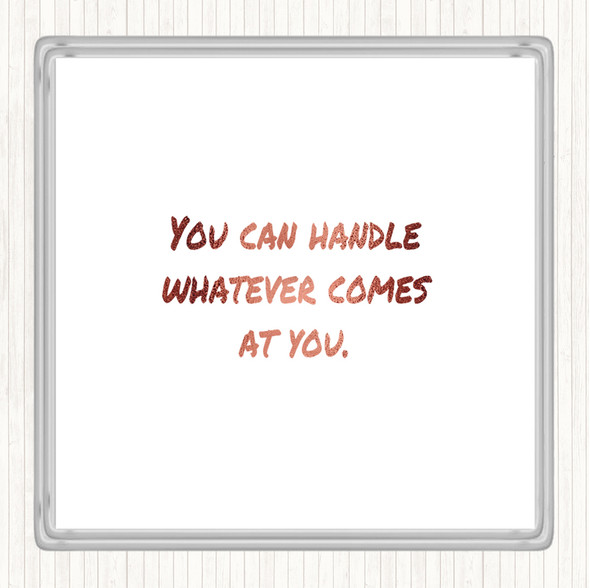 Rose Gold You Can Handle Whatever Quote Coaster