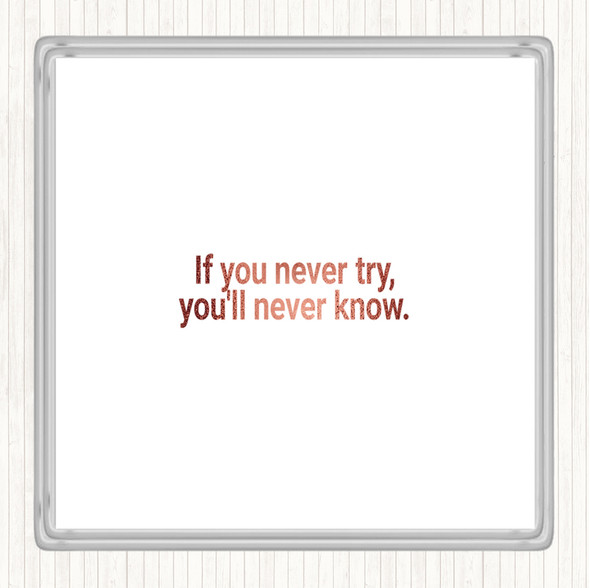 Rose Gold You'll Never Know If You Never Try Quote Coaster