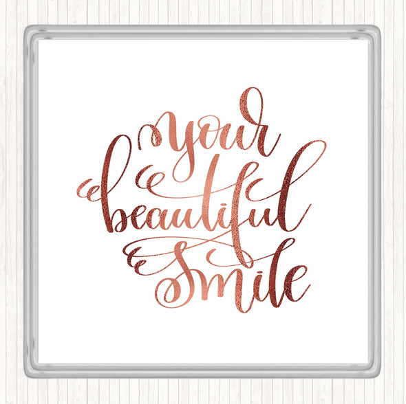 Rose Gold Your Beautiful Smile Quote Coaster