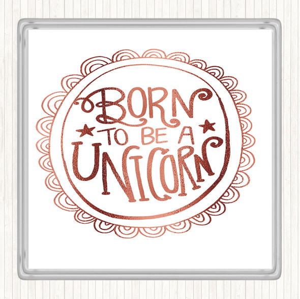 Rose Gold Born-To-Be-Unicorn-2 Quote Coaster