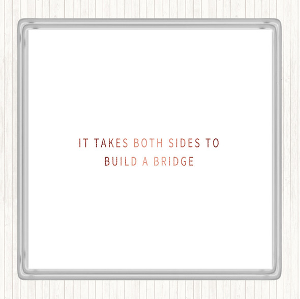 Rose Gold Both Sides To Build A Bridge Quote Coaster