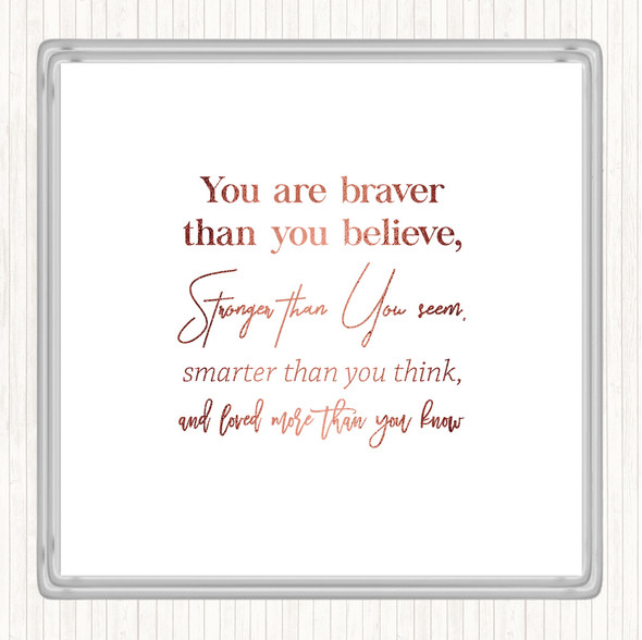Rose Gold Braver Than You Believe Quote Coaster