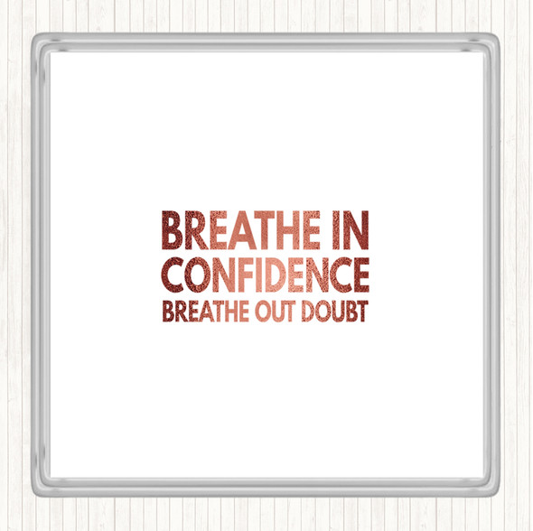 Rose Gold Breathe In Confidence Quote Coaster