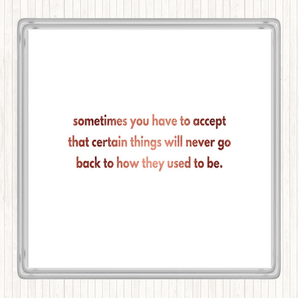 Rose Gold Certain Things Will Never Go Back Quote Coaster