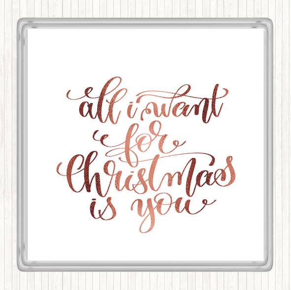 Rose Gold Christmas All I Want Is You Quote Coaster