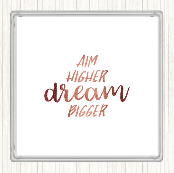 Rose Gold Aim Higher Dream Bigger Quote Coaster