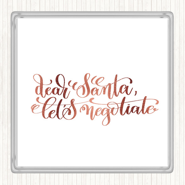 Rose Gold Christmas Santa Let Negotiate Quote Coaster